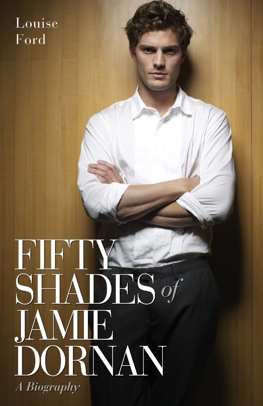Fifty Shades of Jamie Dornan: The Biography