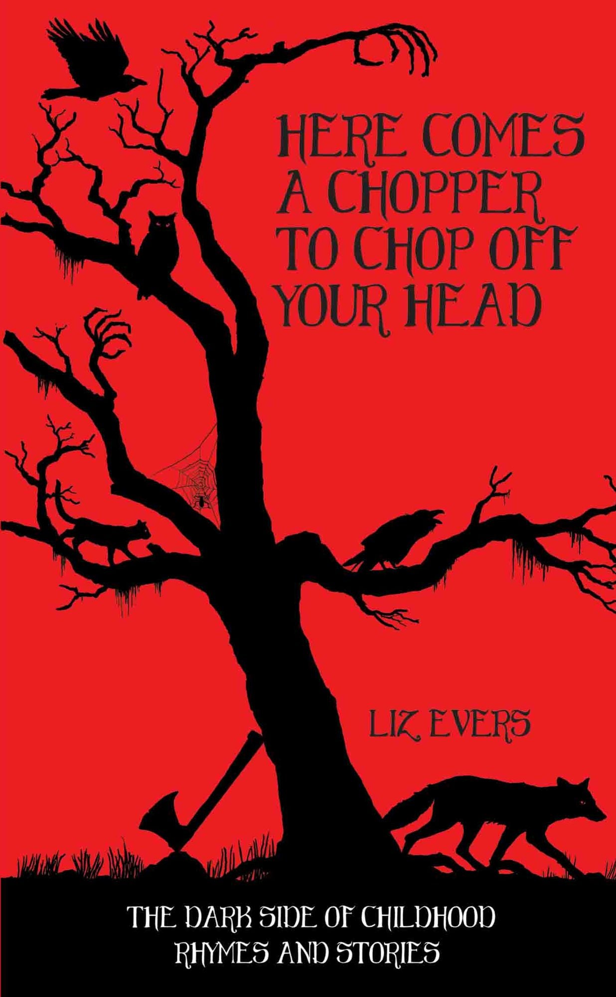 Here Comes a Chopper to Chop Off Your Head: The Dark Side of Childhood Rhymes and Stories