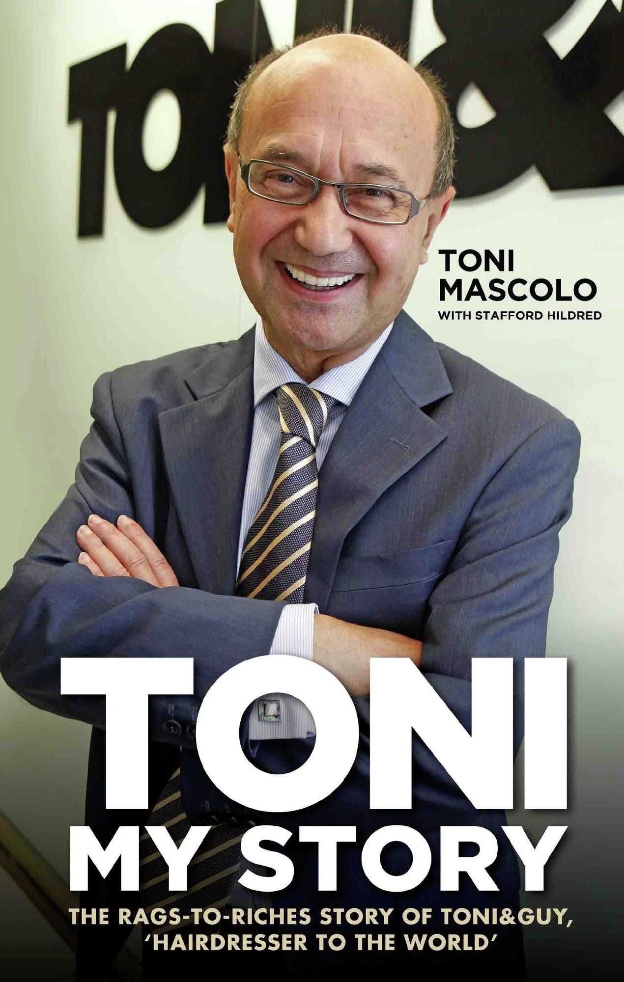 Toni: My Story: The Rags-to-Riches Story of Toni&Guy, 'Hairdresser to the World'