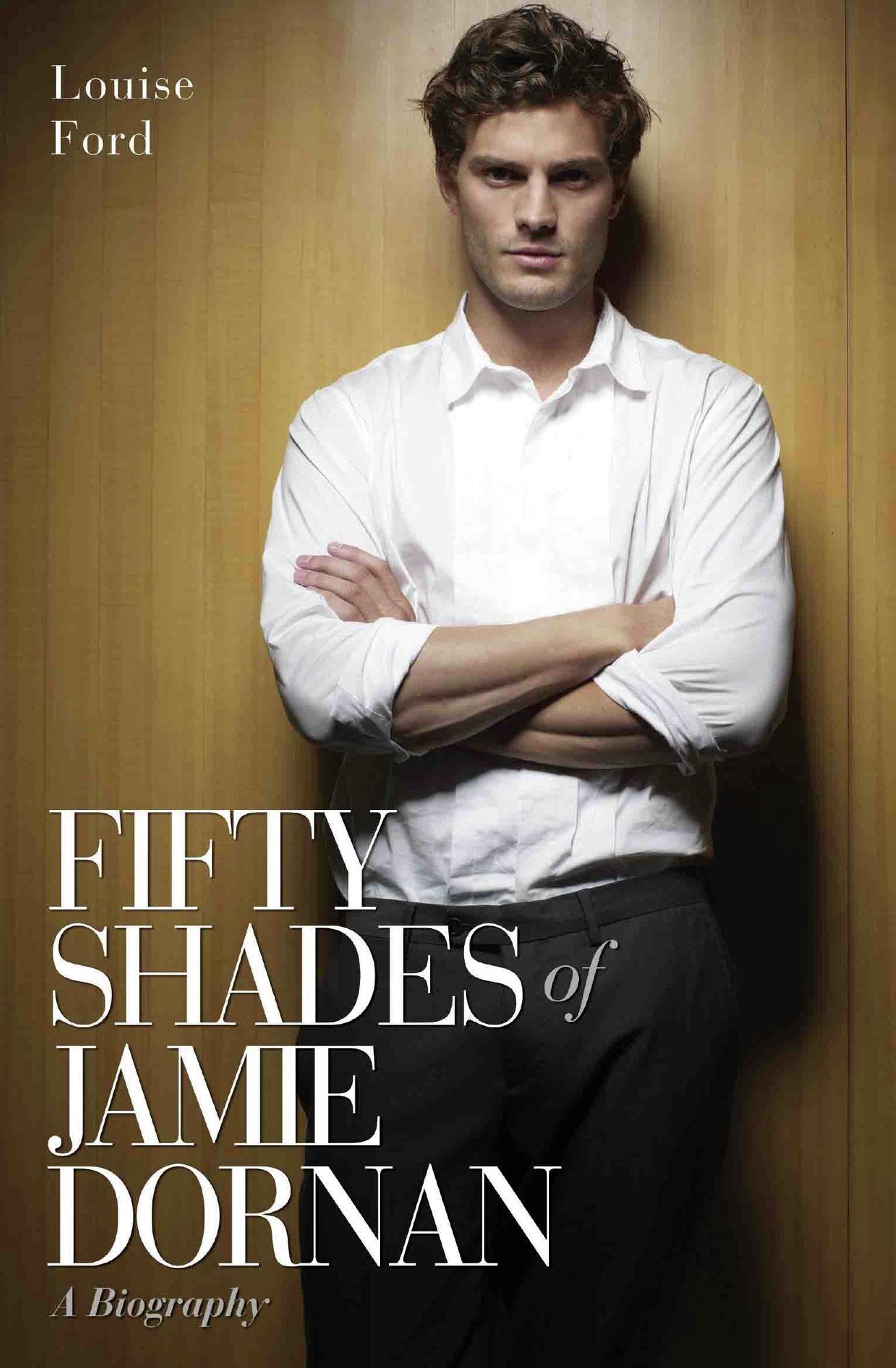 Fifty Shades of Jamie Dornan: A Biography