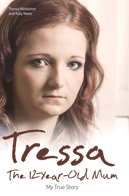 Tressa: The 12-Year-Old Mum: My True Story