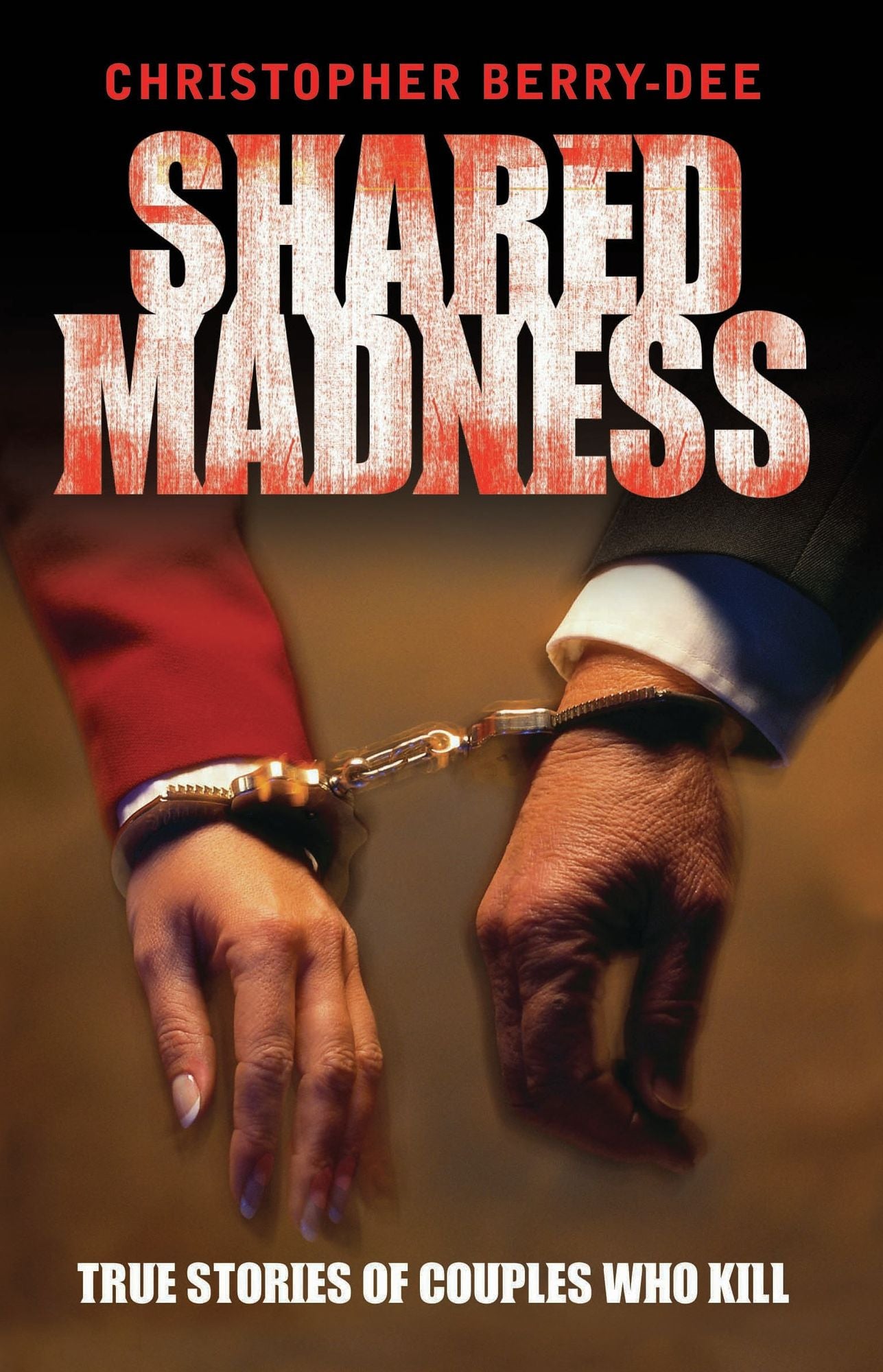 Shared Madness: True Stories of Couples Who Kill