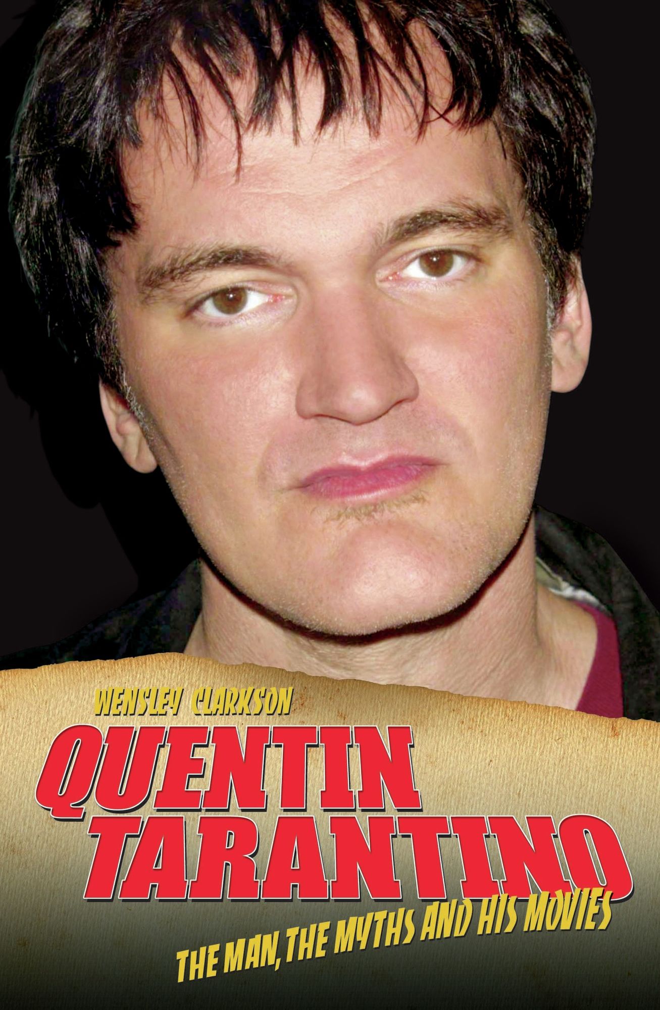 Quentin Tarantino: The Man, The Myths and His Movies