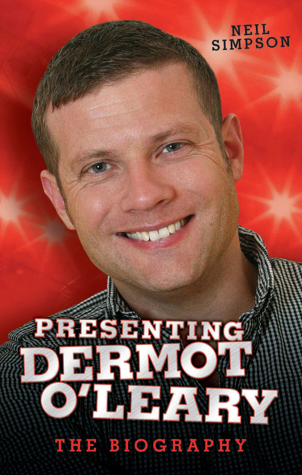 Presenting Dermot O'Leary: The Unauthorised Biography