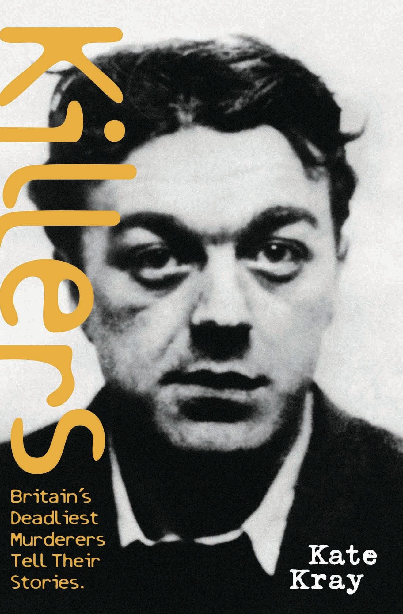Killers: Britain's Deadliest Murderers Tell Their Stories