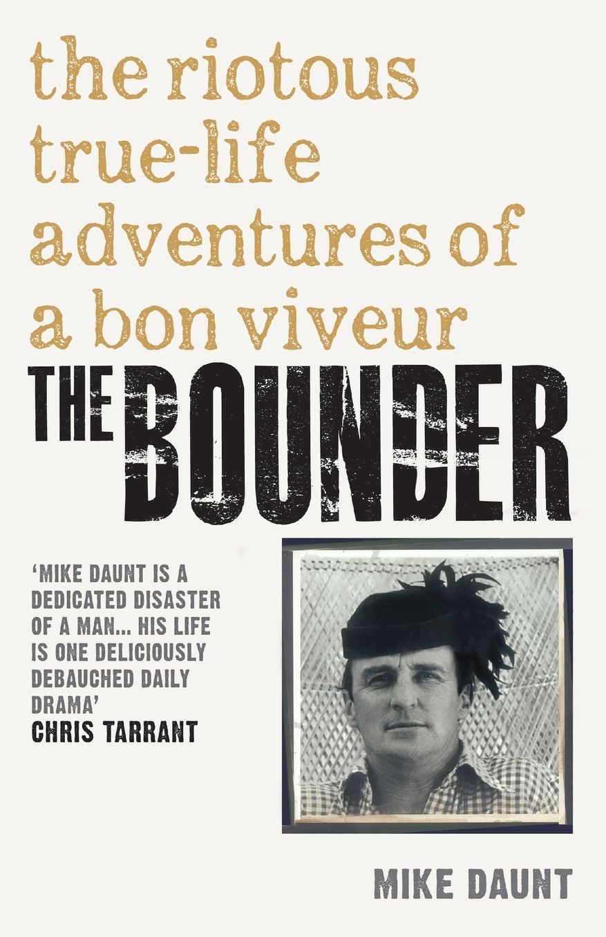 The Bounder: Riotous True-Life Adventures of a Bon Viveur