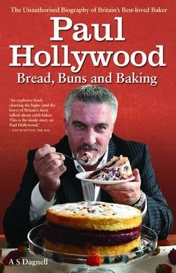 Paul Hollywood: The Biography