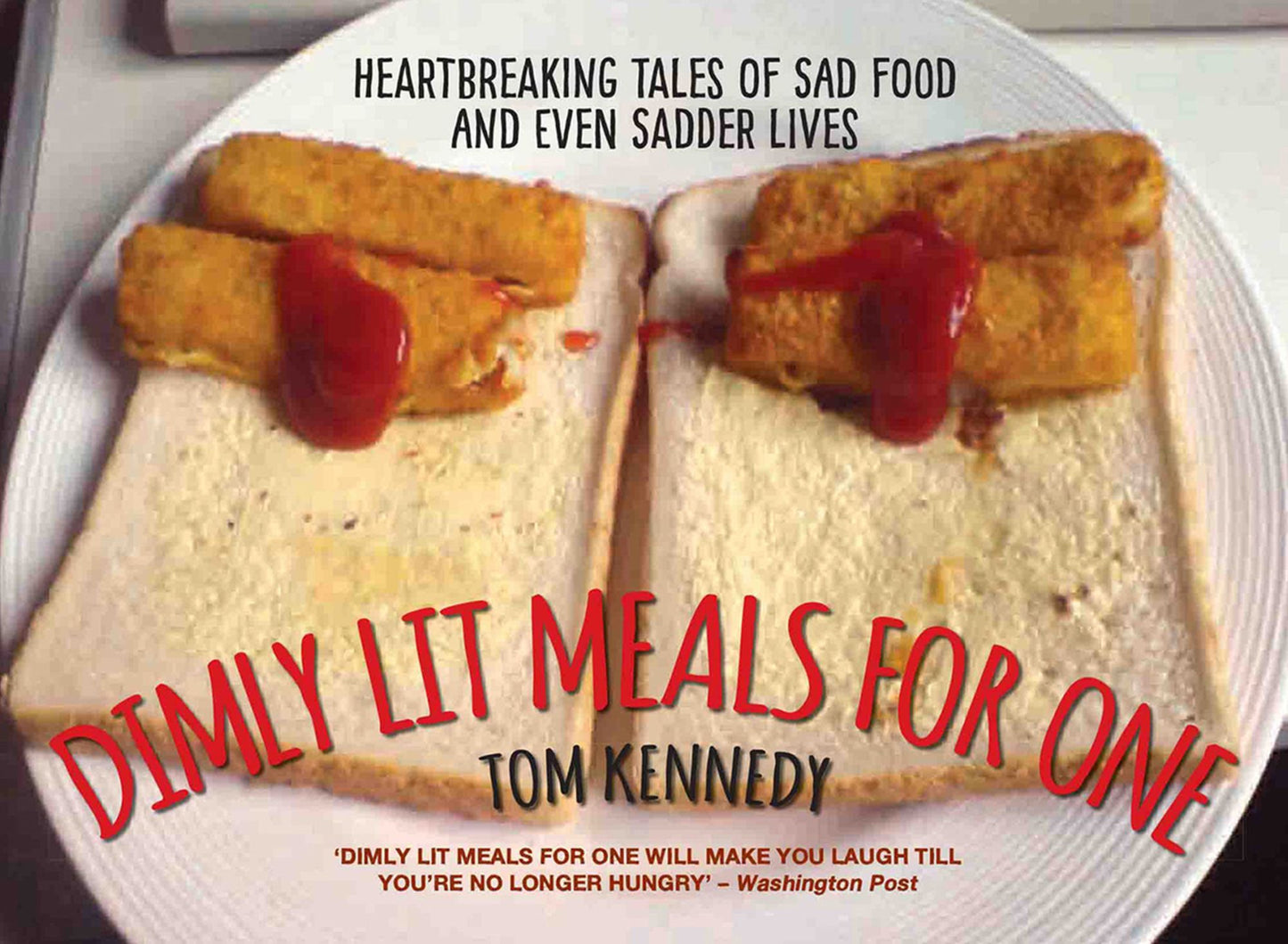 Dimly Lit Meals for One: Heartbreaking Tales of Sad Food and Even Sadder Lives