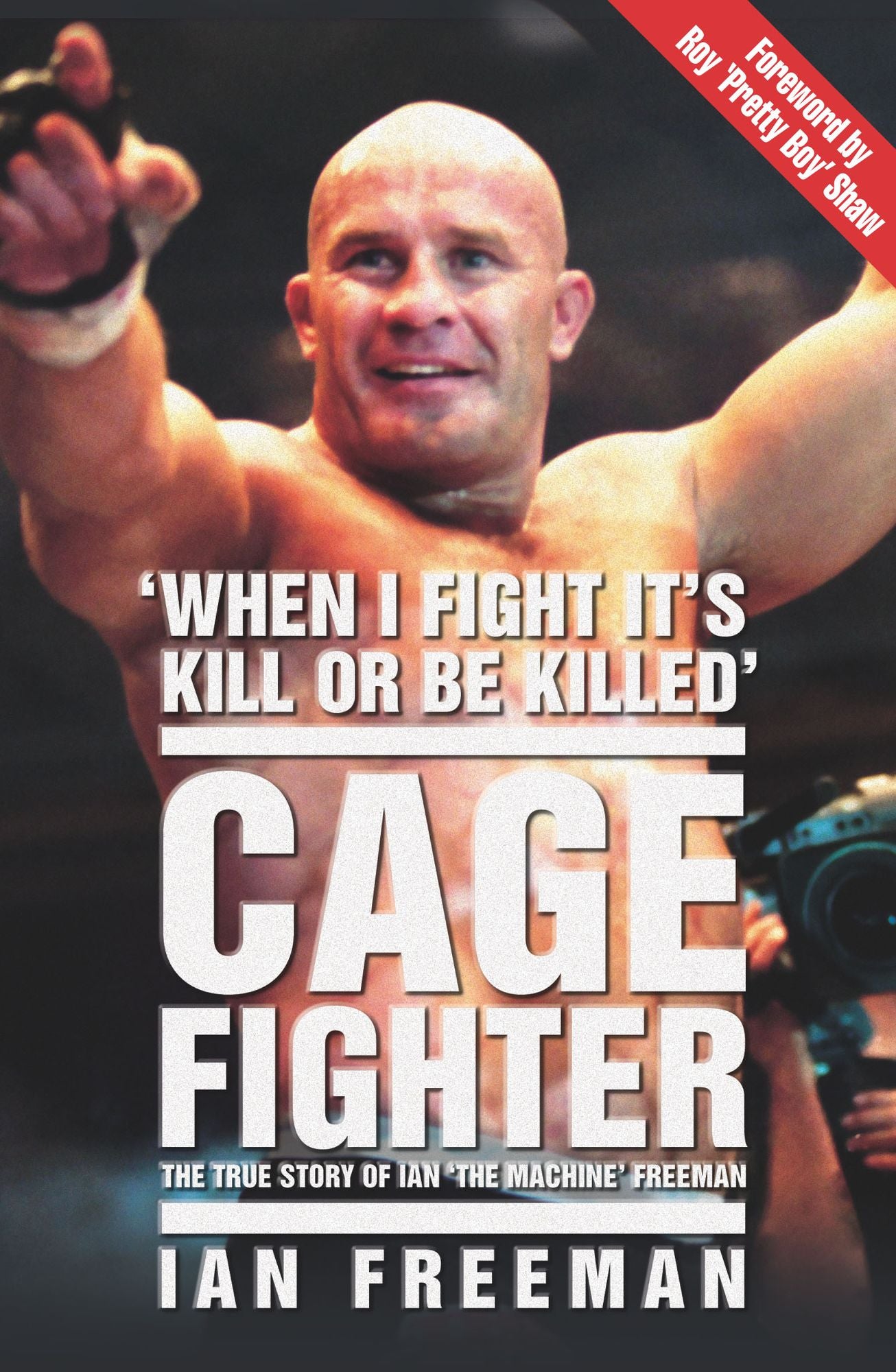 Cage Fighter: The True Story of Ian The Machine Freeman
