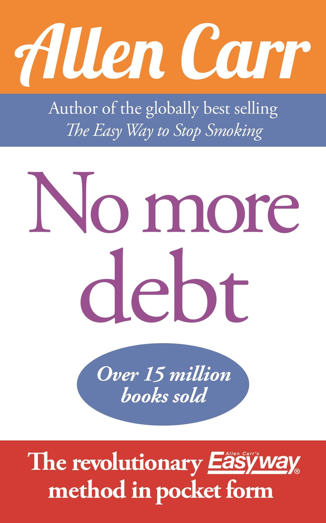 No More Debt: The Revolutionary Allen Carr's Easyway method in pocket form