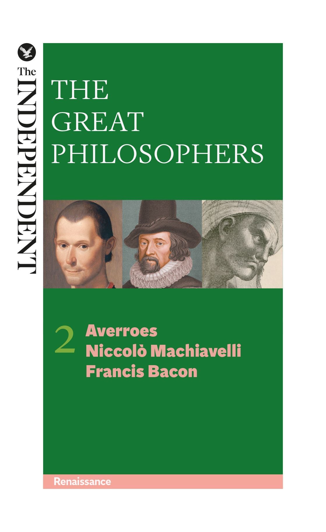 The Great Philosophers: Averroes, Niccolo Machiavelli and Francis Bacon