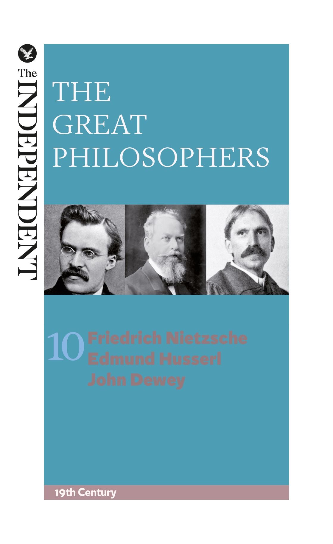 The Great Philosophers: Friedrich Nietzsche, Edmund Husserl and John Dewey