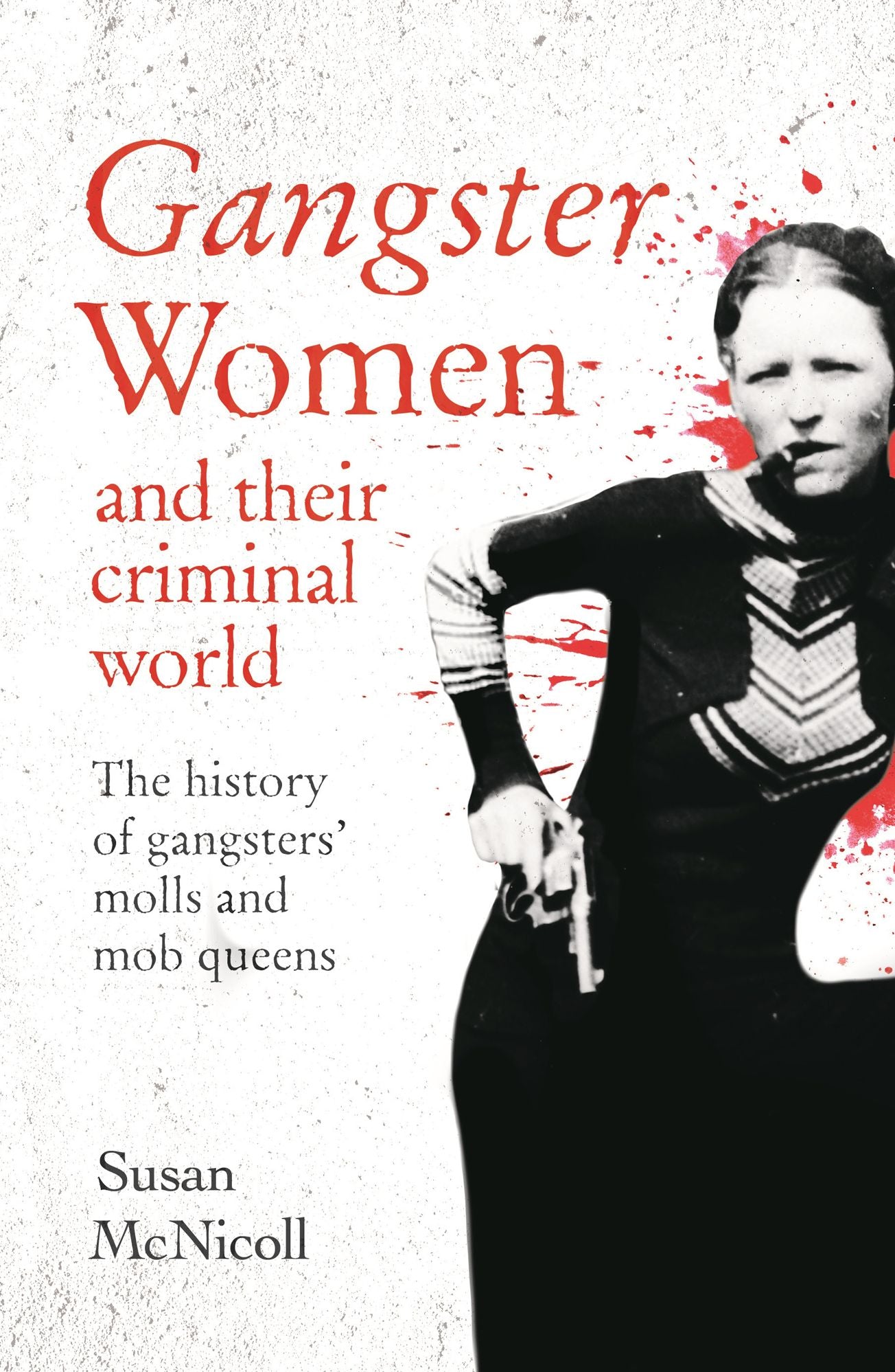 Gangster Women: And the Criminals They Loved