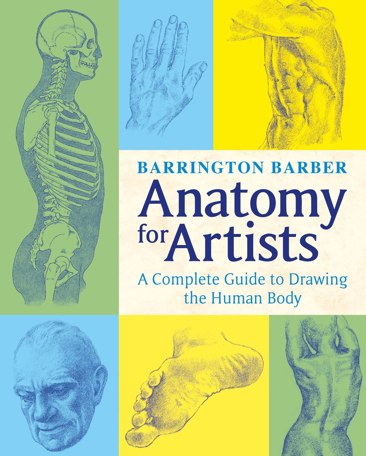 Anatomy for Artists: The Complete Guide to Drawing the Human Body