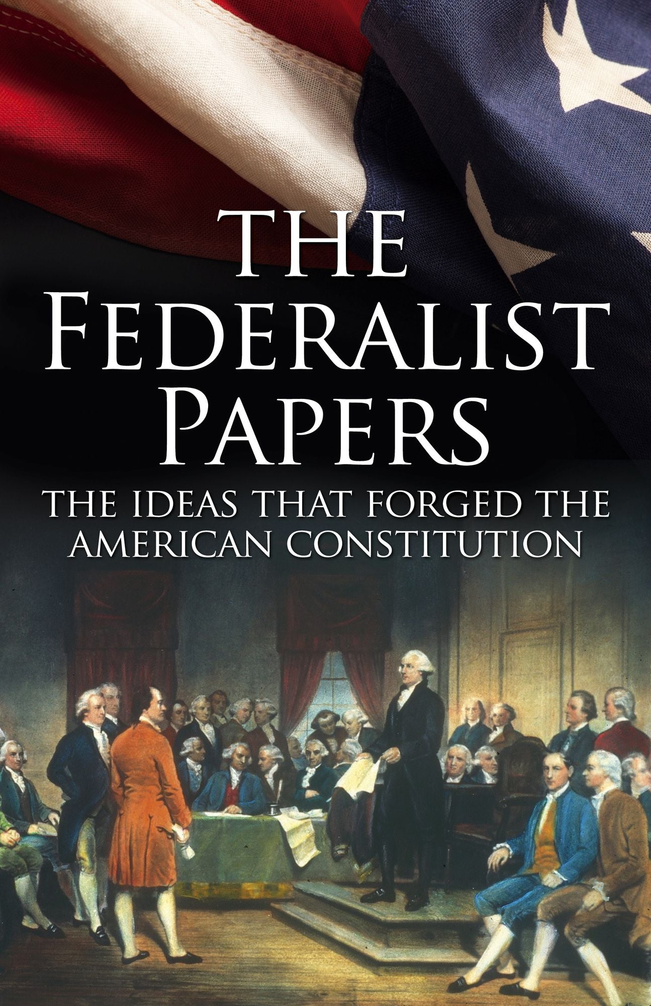 The Federalist Papers: The Making of the US Constitution