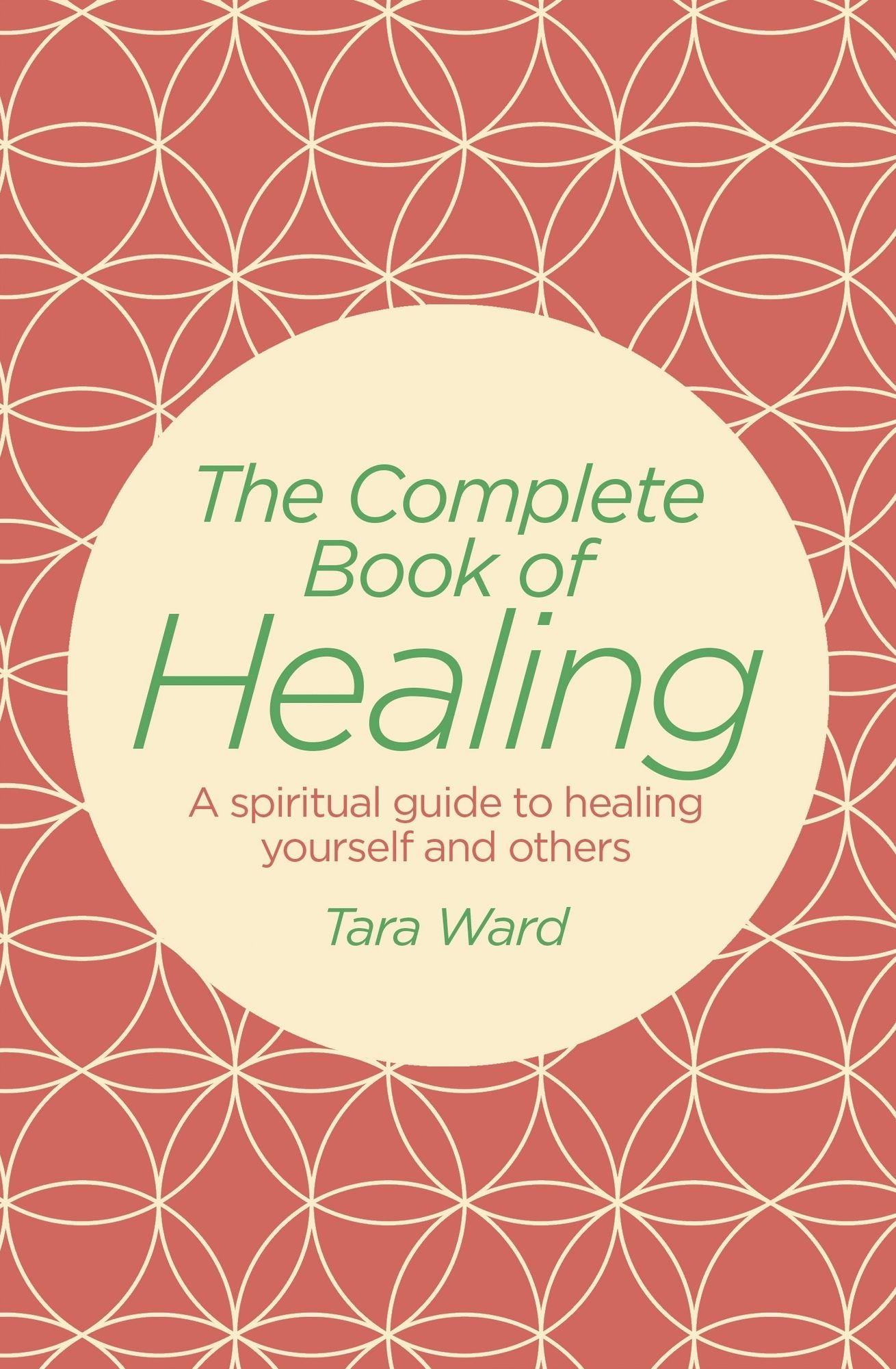 The Complete Book of Healing: A Spiritual Guide to Healing Yourself and Others