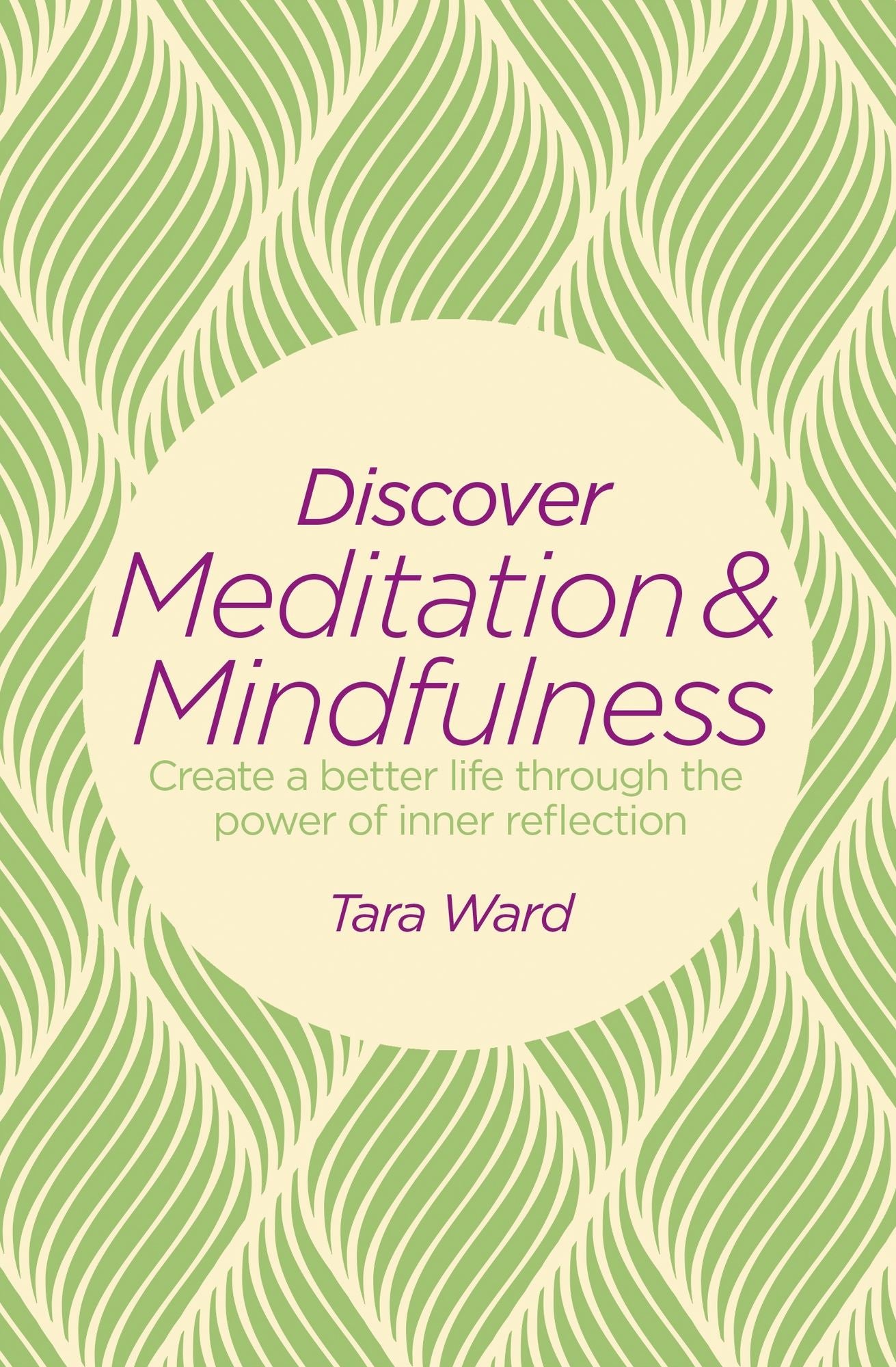 Discover Meditation & Mindfulness: Create a better life through the power of inner reflection