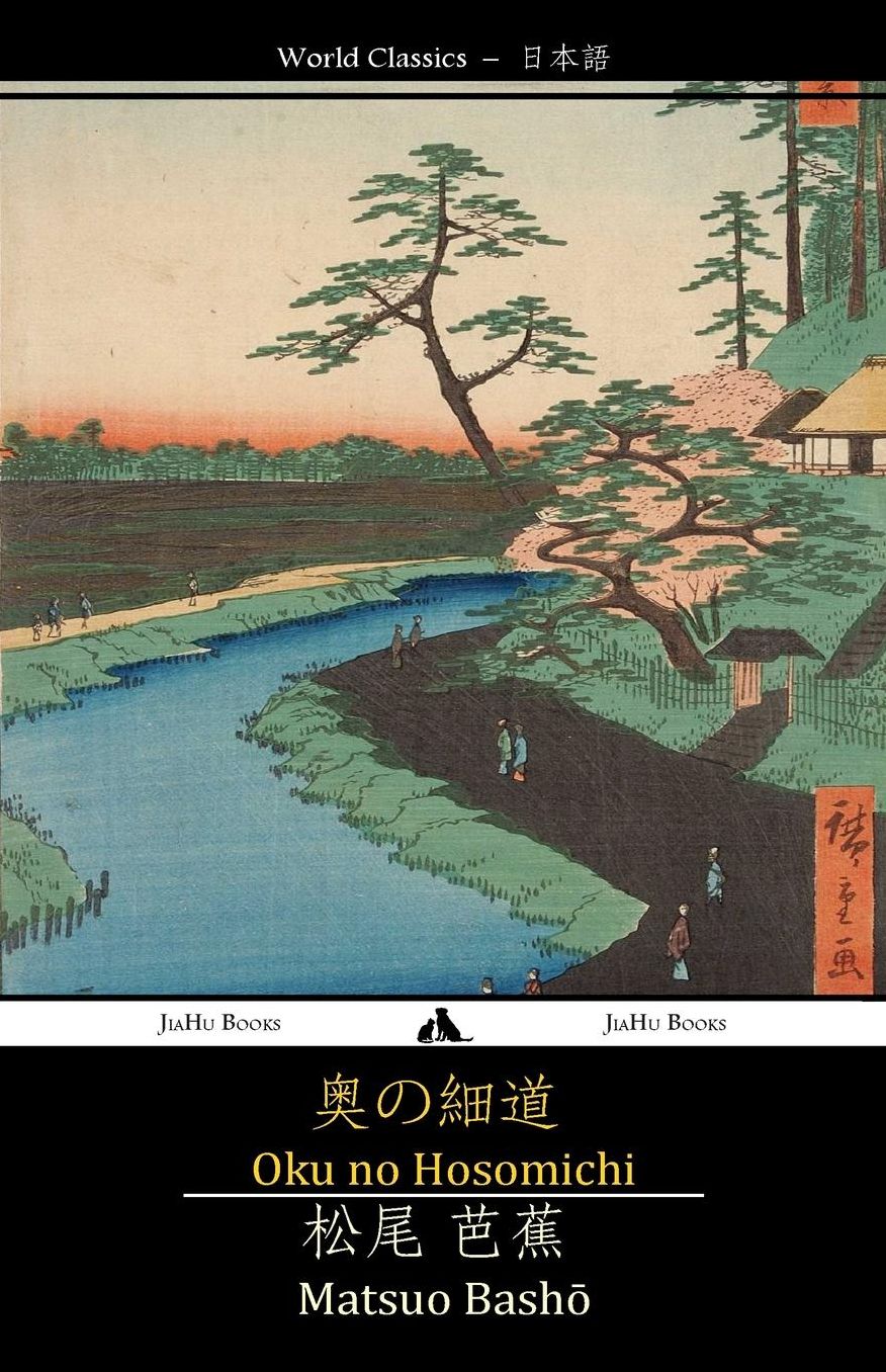 Oku no Hosomichi: The Narrow Road to the Interior