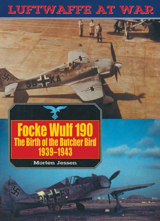 Focke Wulf 190: The Birth of the Butcher Bird 1939-1945