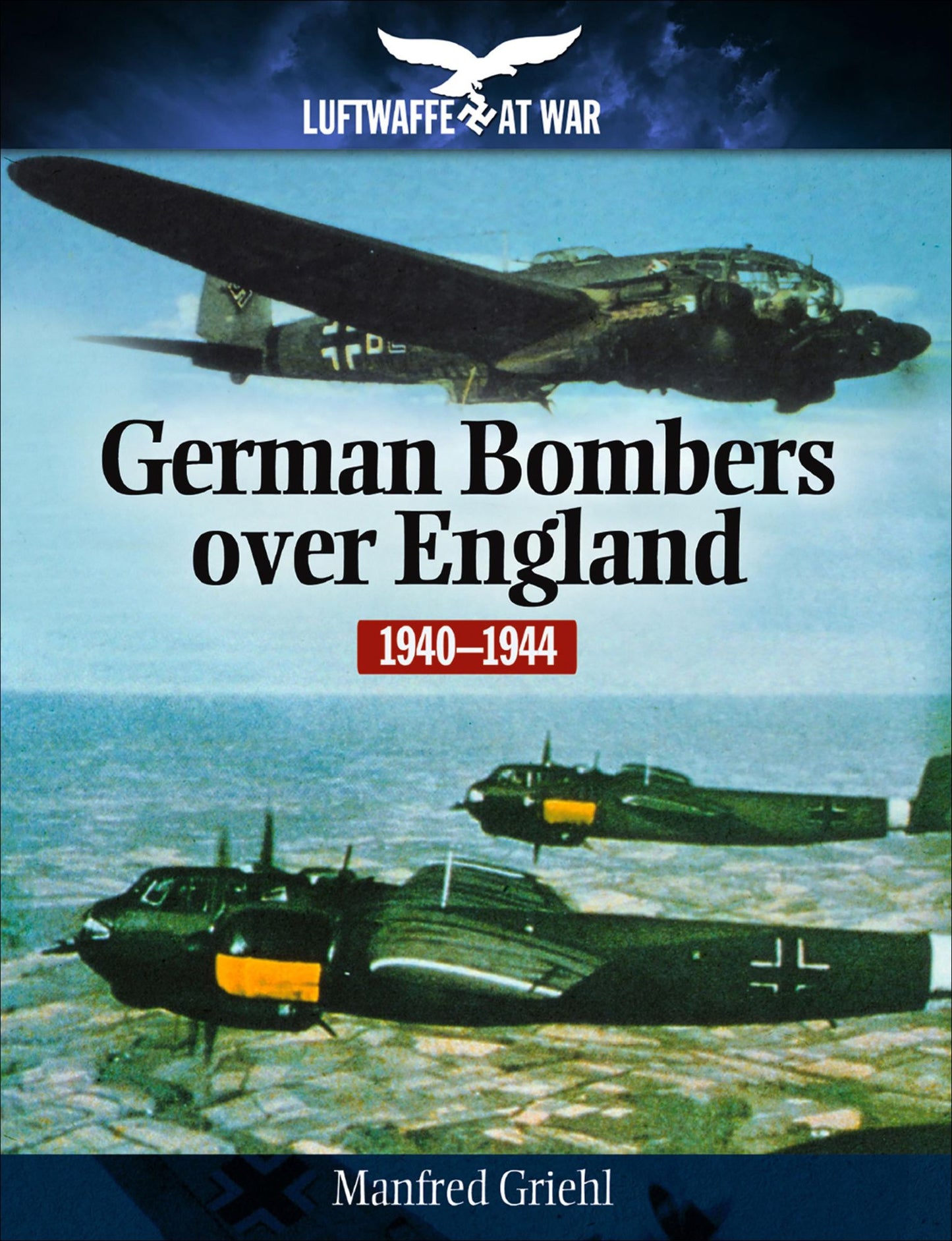 German Bombers Over England: 1940-1944