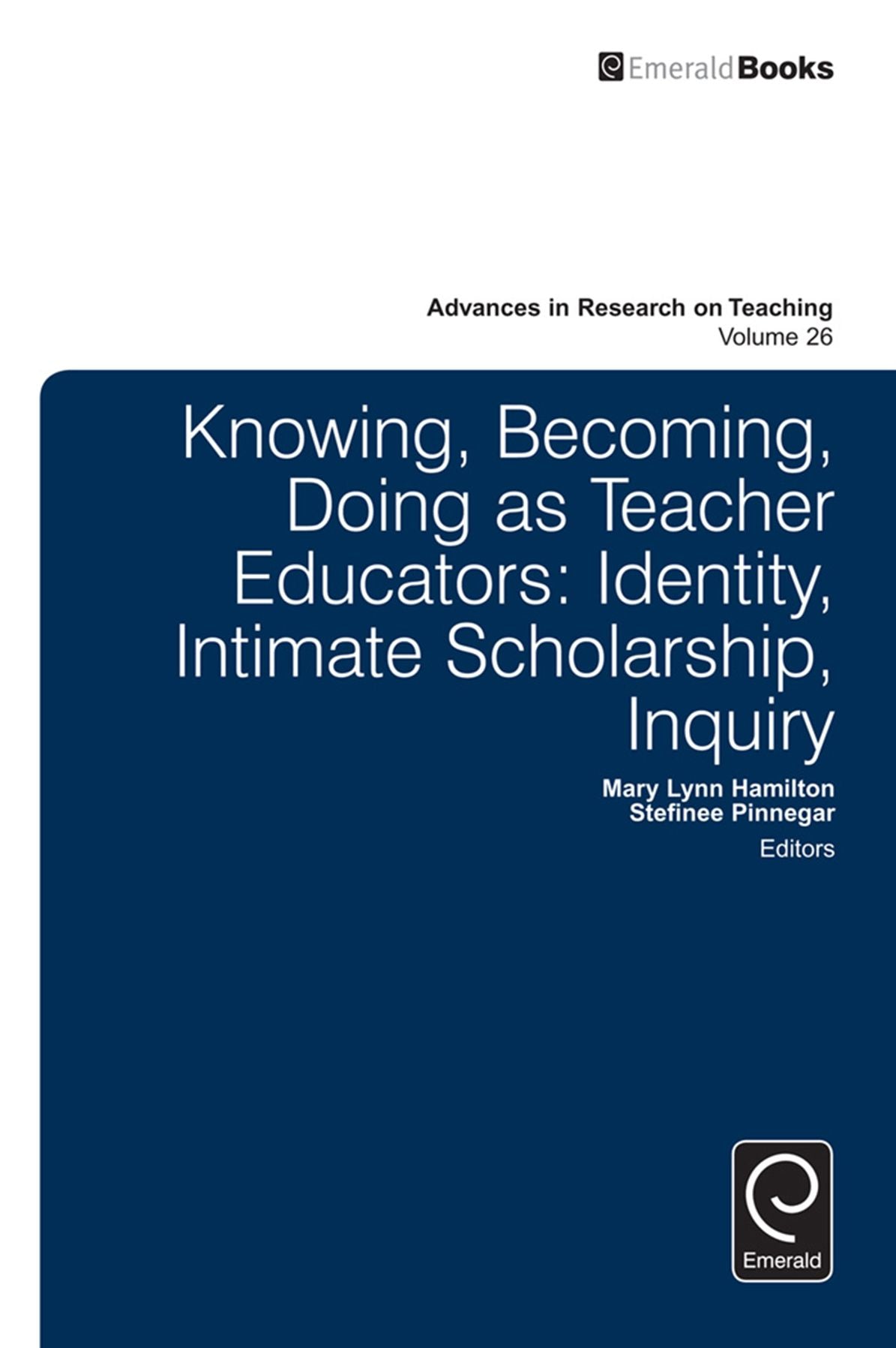 Knowing, Becoming, Doing as Teacher Educators: Identity, Intimate Scholarship, Inquiry