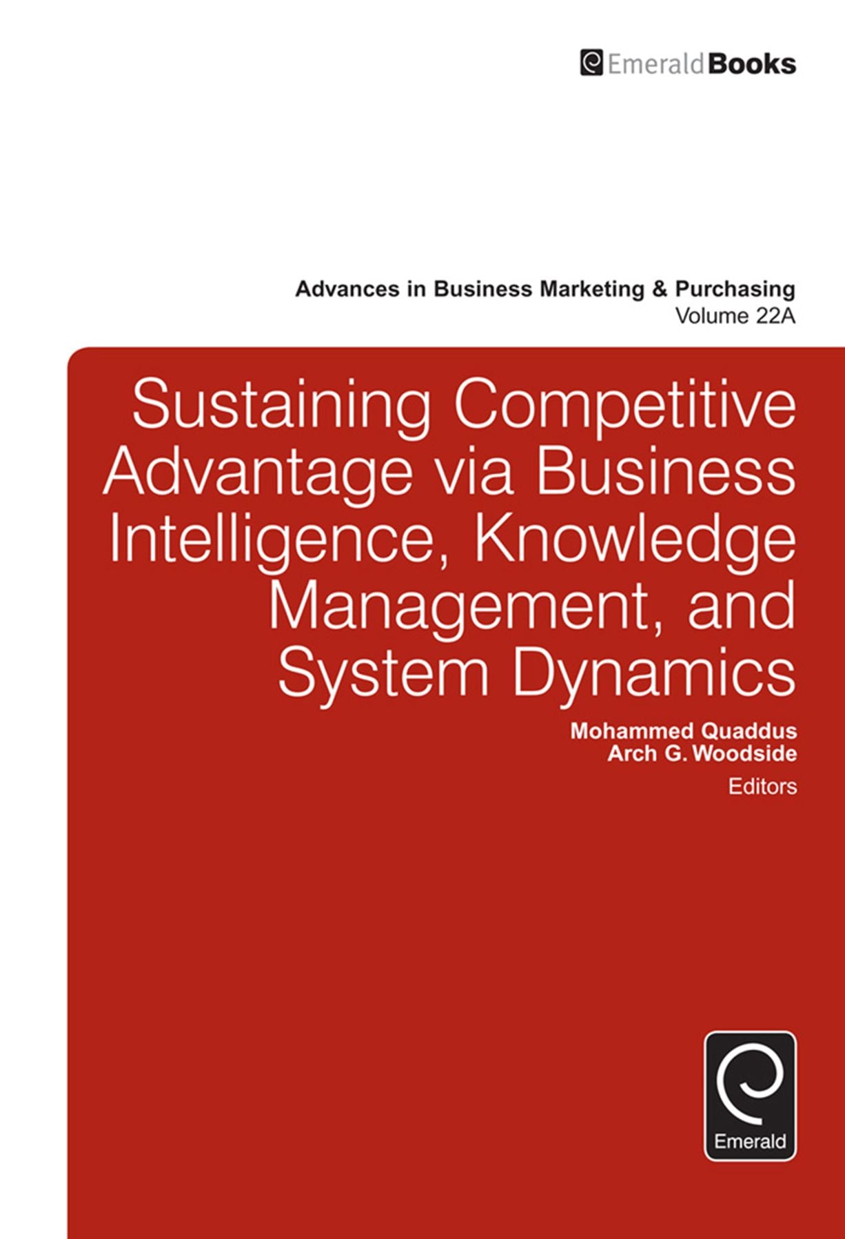 Sustaining Competitive Advantage Via Business Intelligence, Knowledge Management, and System Dynamics (Part A)