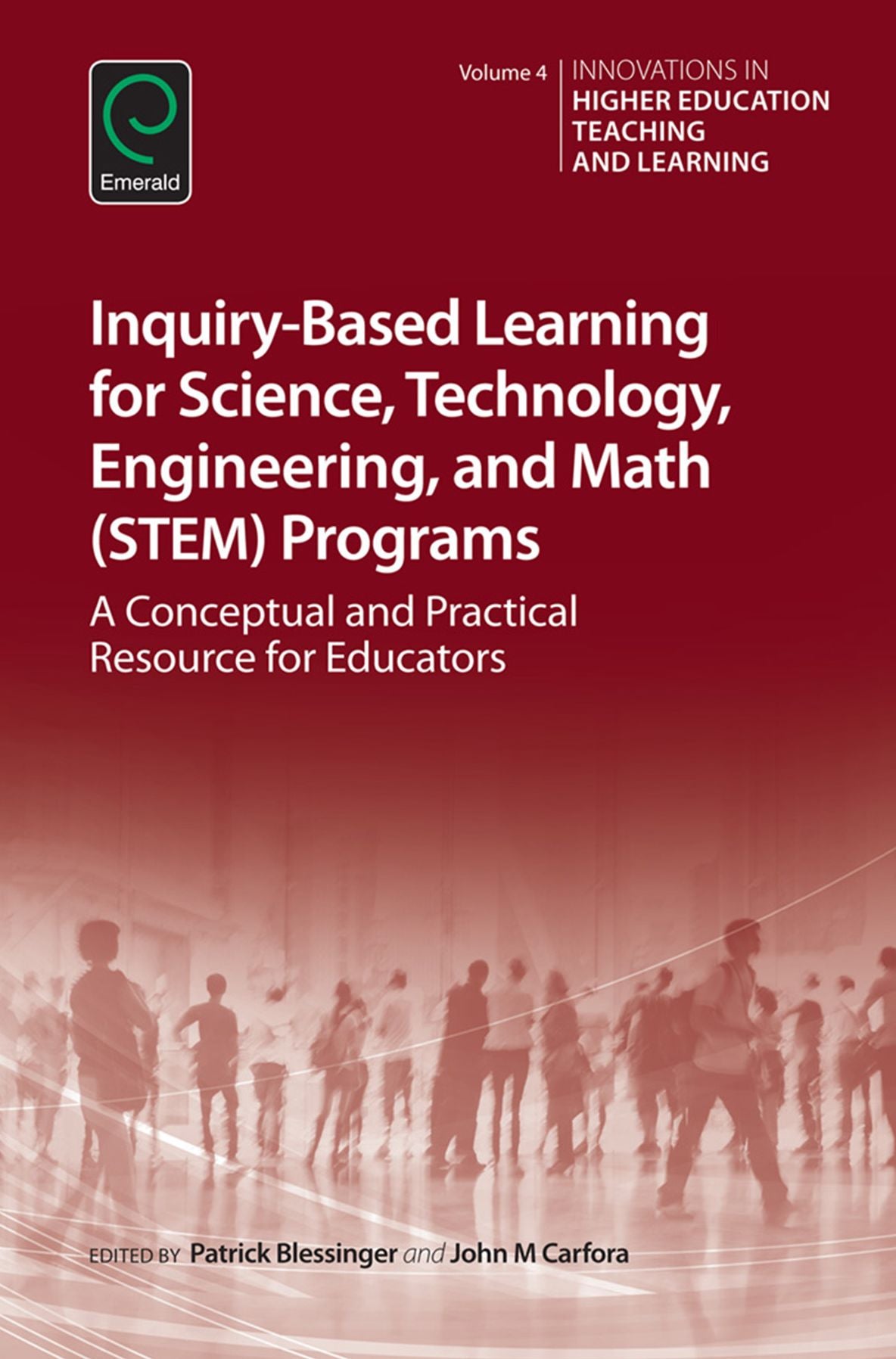 Inquiry-Based Learning for Science, Technology, Engineering, and Math (STEM) Programs: A Conceptual and Practical Resource for Educators