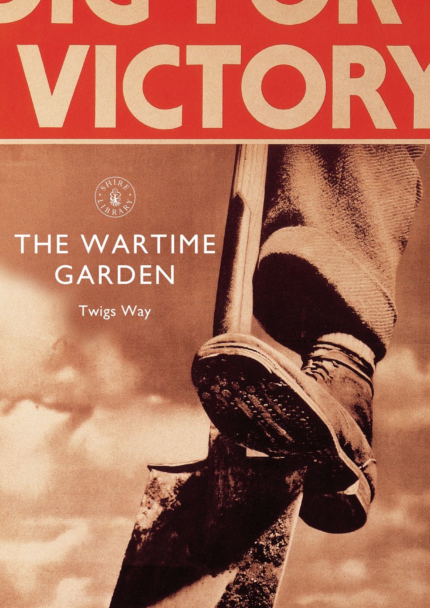 The Wartime Garden: Digging for Victory