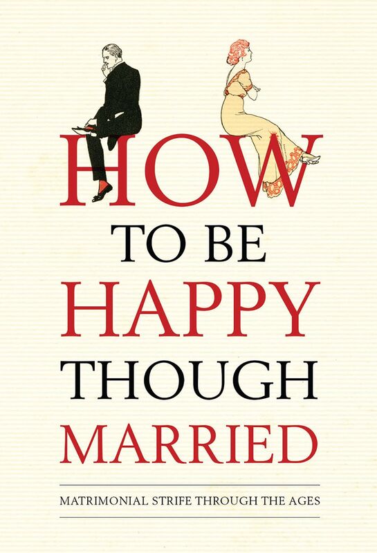 How to be Happy Though Married