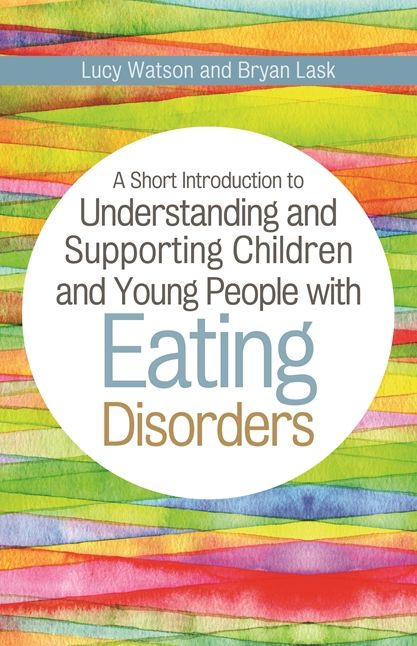 A Short Introduction to Understanding and Supporting Children with Eating Disorders