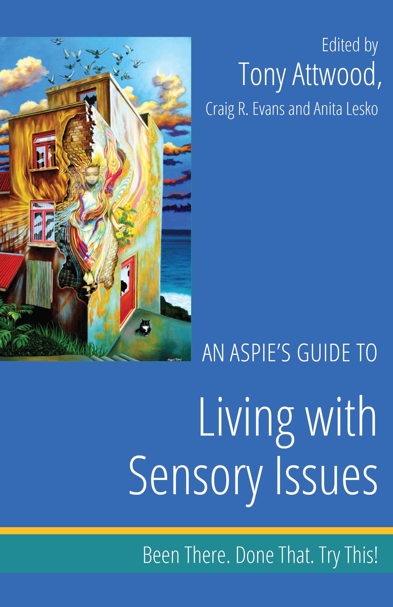 An Aspie's Guide to Living with Sensory Issues: Been There. Done That. Try This!