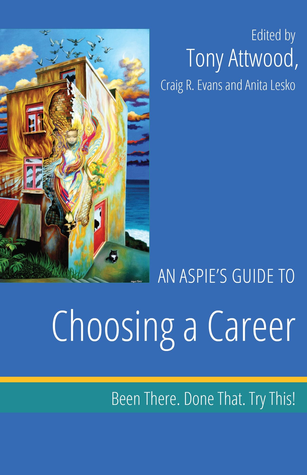 An Aspie's Guide to Choosing a Career: Been There. Done That. Try This!