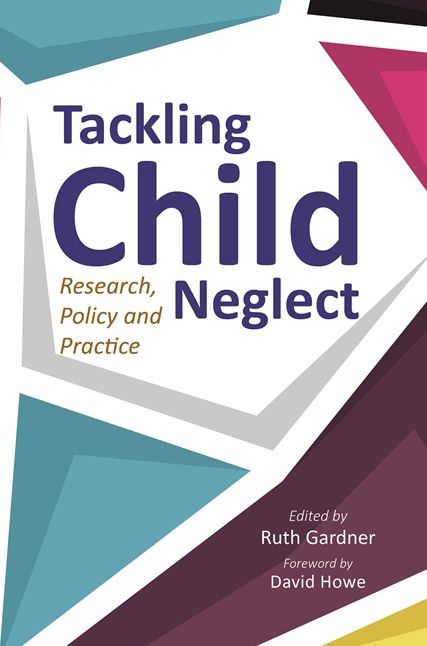 Tackling Child Neglect: Research, Policy and Evidence-Based Practice