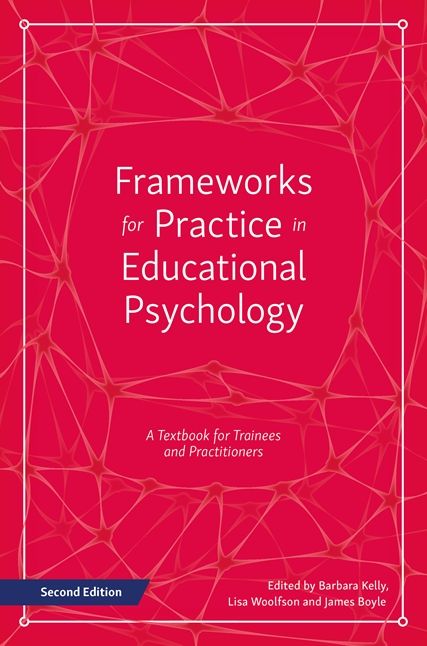 Frameworks for Practice in Educational Psychology, Second Edition: A Textbook for Trainees and Practitioners