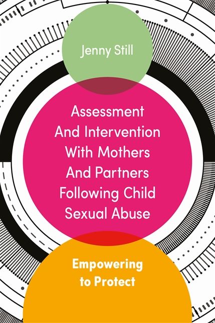 Assessment and Intervention with Mothers and Partners Following Child Sexual Abuse: Empowering to Protect