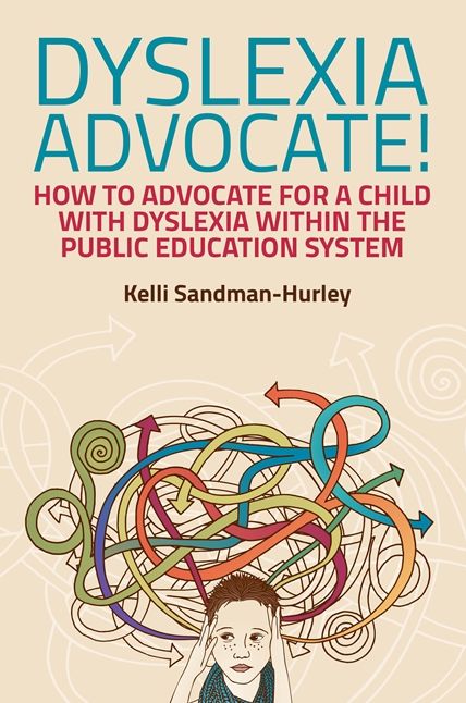 Dyslexia Advocate!: How to Advocate for a Child with Dyslexia within the Public Education System