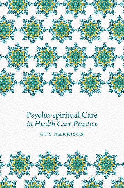 Psycho-spiritual Care in Health Care Practice