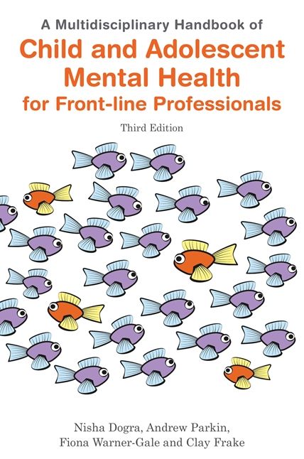 A Multidisciplinary Handbook of Child and Adolescent Mental Health for Front-line Professionals, Third Edition