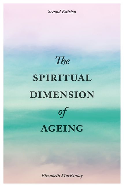 The Spiritual Dimension of Ageing, Second Edition