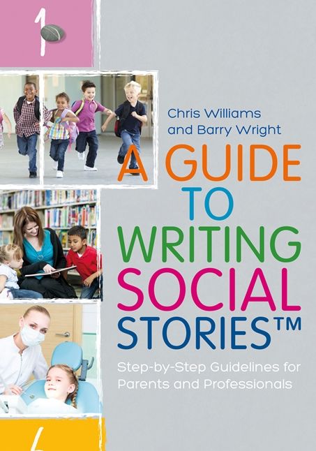 A Guide to Writing Social Stories: Step-by-Step Guidelines for Parents and Professionals