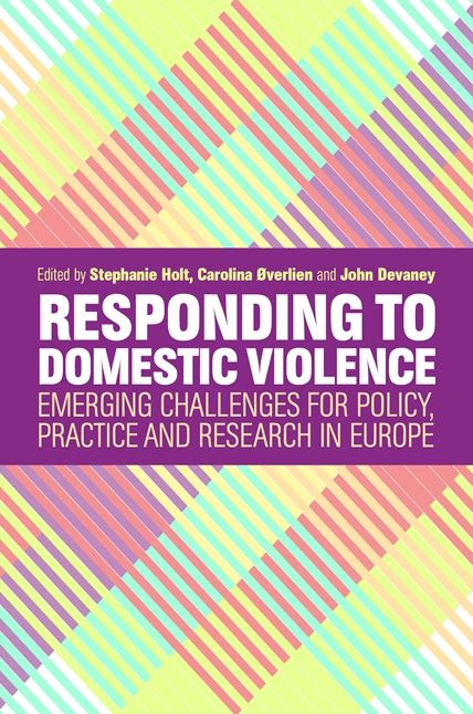 Responding to Domestic Violence: Emerging Challenges for Policy, Practice and Research in Europe
