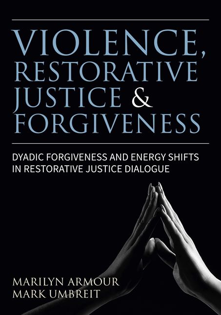 Violence, Restorative Justice, and Forgiveness: Dyadic Forgiveness and Energy Shifts in Restorative Justice Dialogue