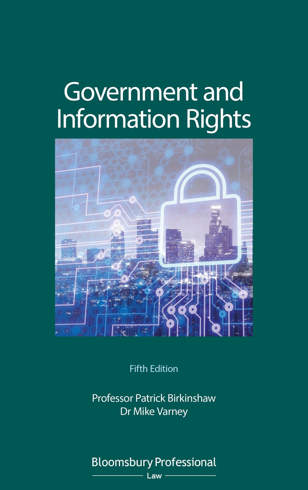Government and Information: The Law Relating to Access, Disclosure and Their Regulation (Fifth Edition)