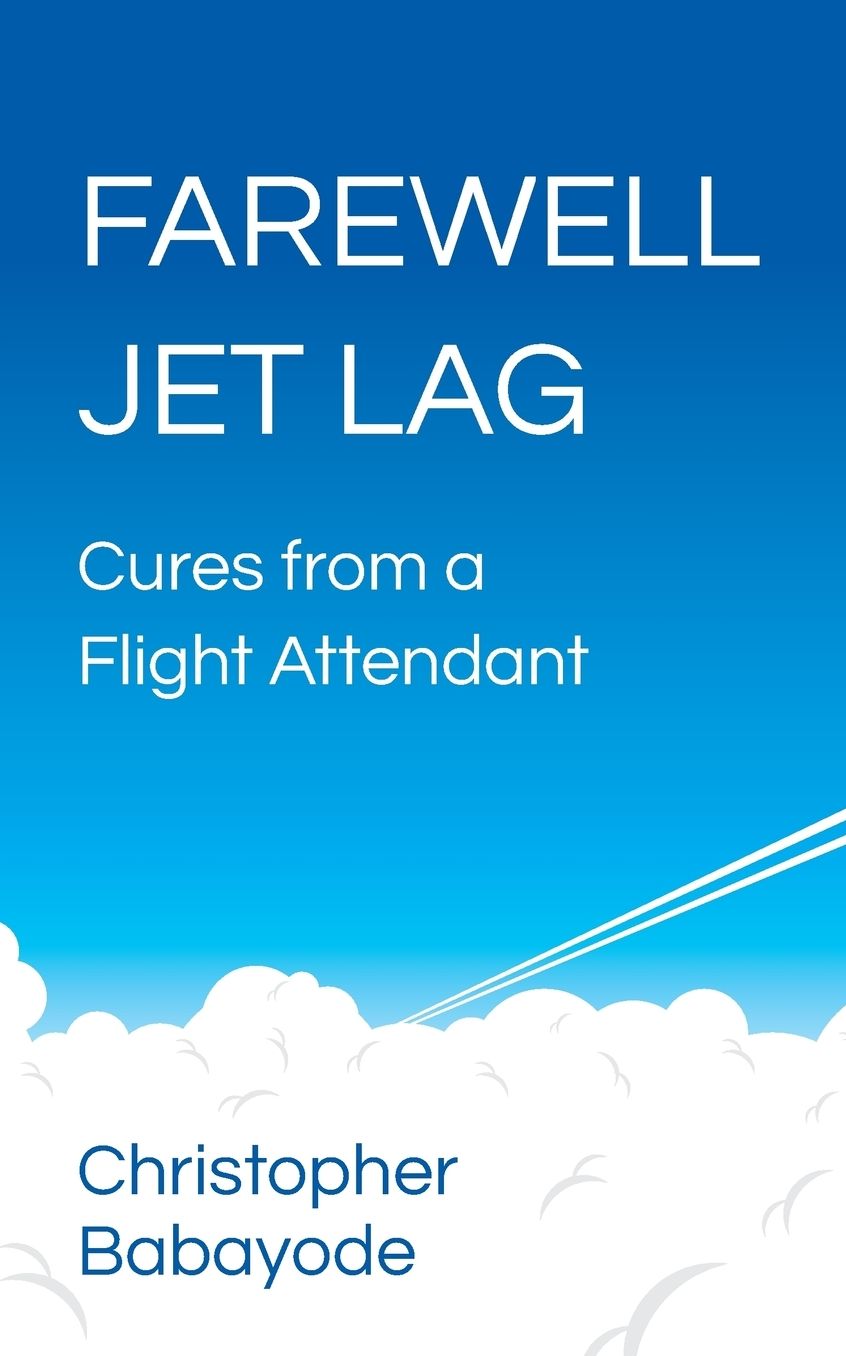 Farewell Jet Lag - Cures from a Flight Attendant