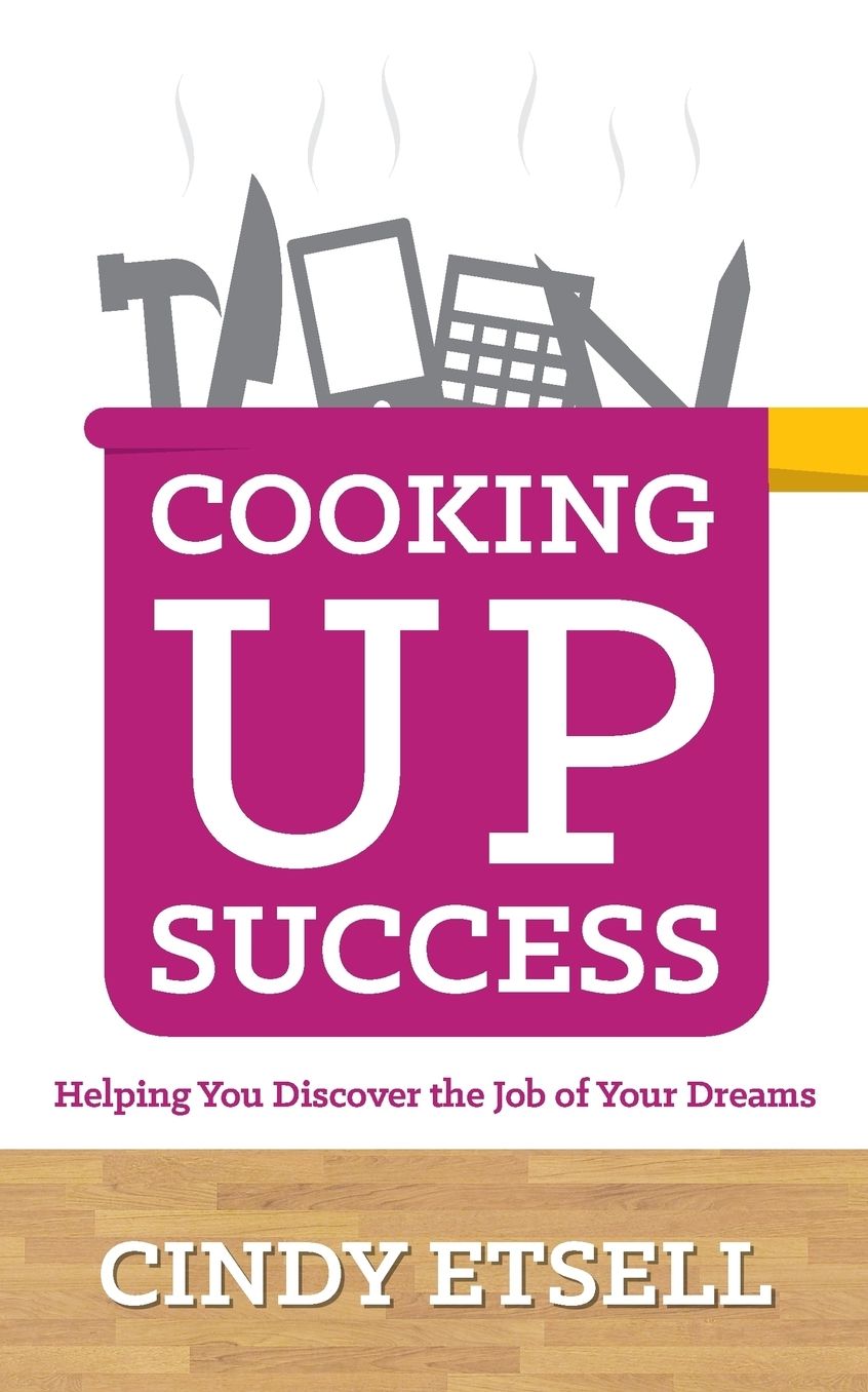 Cooking Up Success - Helping You Discover the Job of Your Dreams