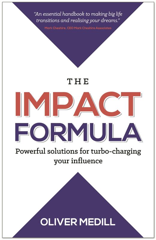 The Impact Formula: Powerful solutions for turbo-charging your influence