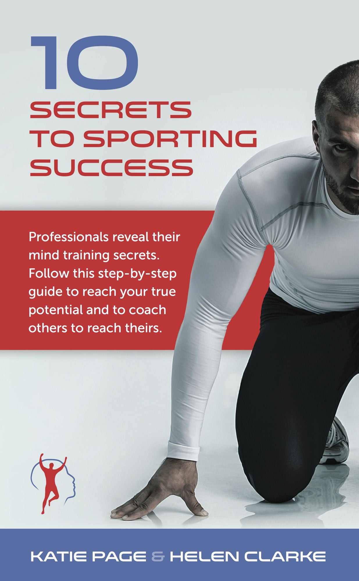 10 Secrets to Sporting Success: Professionals reveal their mind training secrets