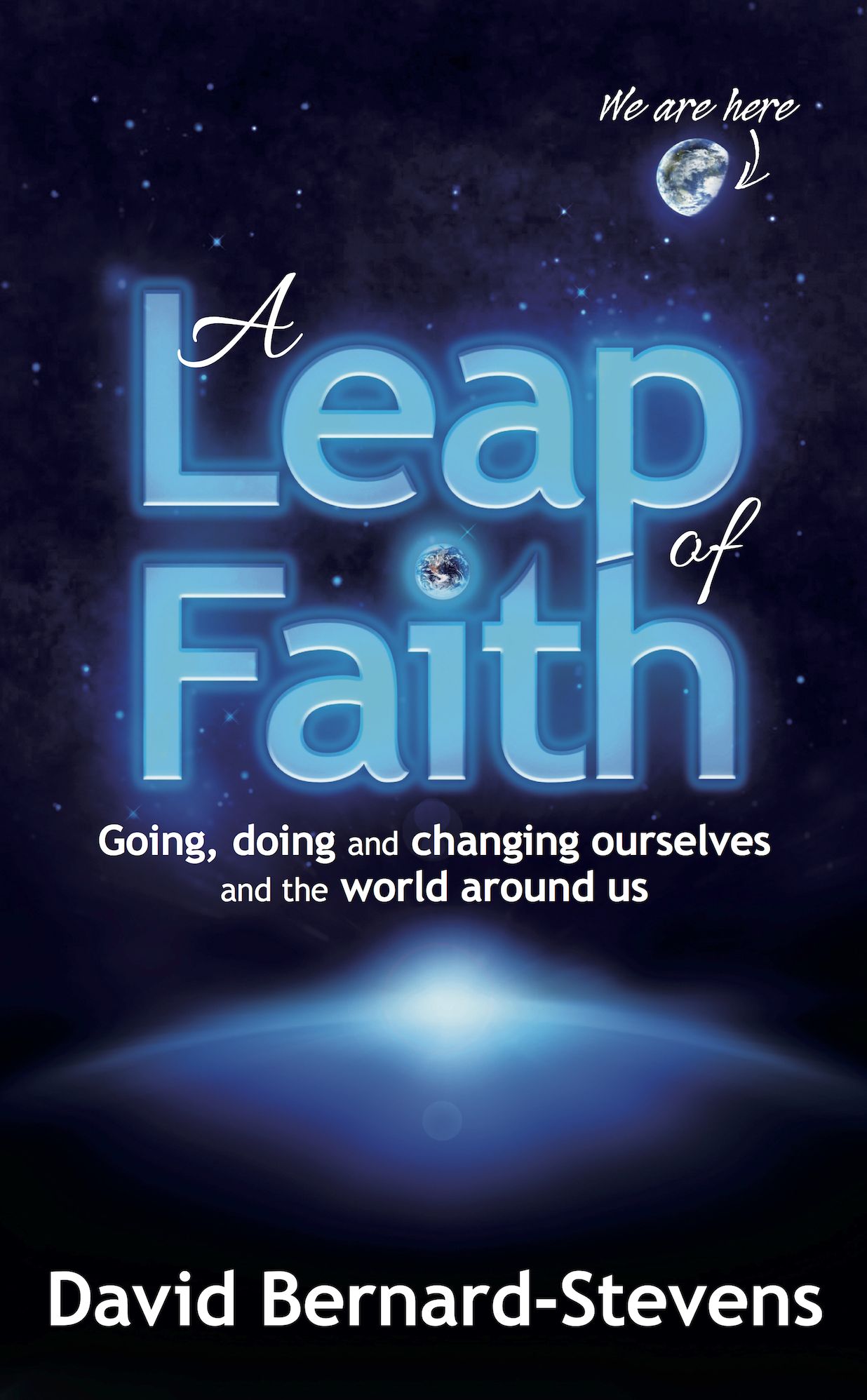 A Leap of Faith: Going, doing and changing ourselves and the world around us