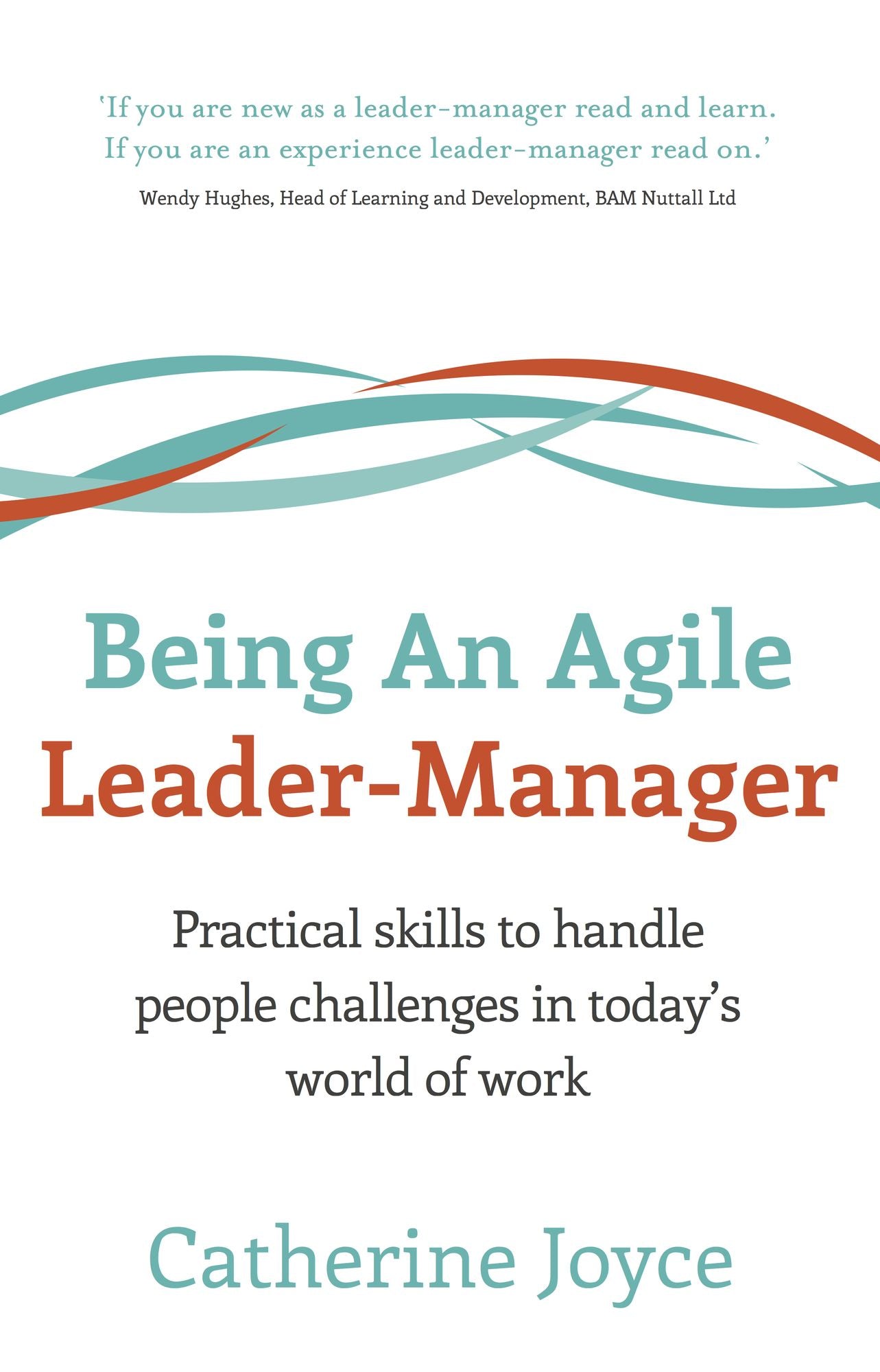 Being An Agile Leader-Manager: Practical skills to handle people challenges in today's world of work