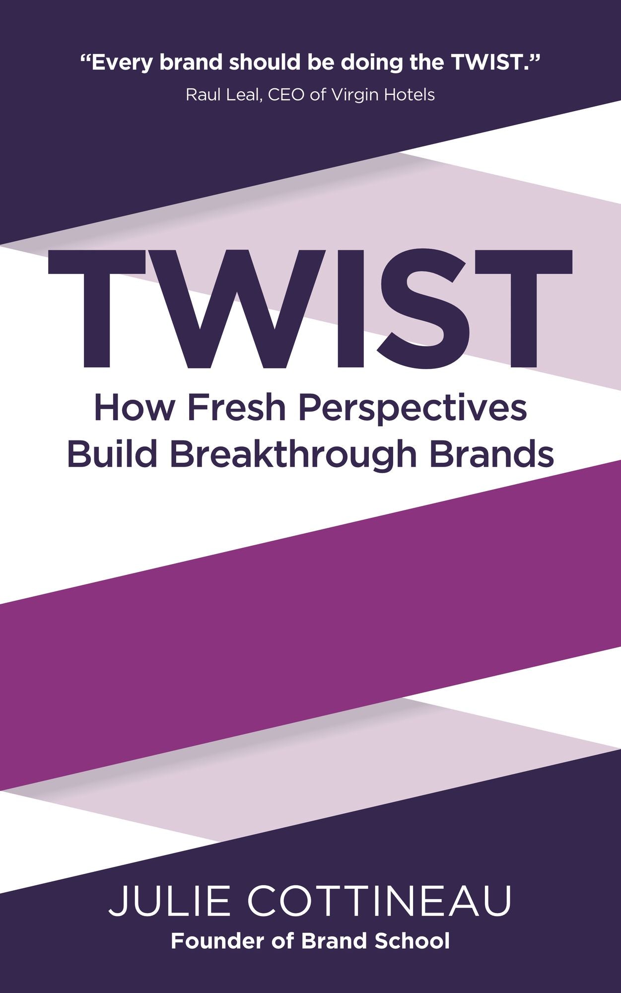 TWIST: How Fresh Perspectives Build Breakthrough Brands